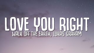 Walk Off The Earth Lukas Graham  Love You Right Lyrics [upl. by Nollat793]