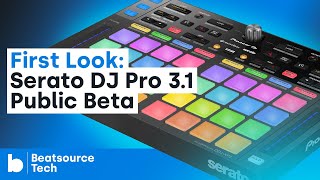 Serato DJ Pro 31 Public Beta Whats New  Beatsource Tech [upl. by Alyakam]