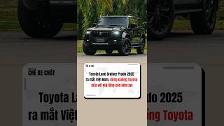 Toyota Land Cruiser Prado 2025 ra mắt toyotalandcruiser toyotalandcruiserprado2025 [upl. by Bang445]