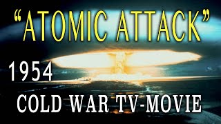 quotAtomic Attackquot 1954 Amazing Cold War Nuclear War TVMovie [upl. by Pals]