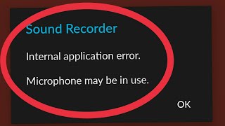 How To Fix Sound Recorder  Internal Application Error Microphone May Be In Use [upl. by Akeenat]