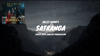 SATRANGA Song Lyrics English Translated  Ranbir Kapoor  Rashmika  Arijit Singh  Animal [upl. by Hnaht]