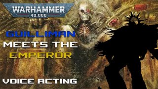 Guilliman meets the Emperor Fan Fiction  Warhammer 40k Voice acting [upl. by Eeldivad287]