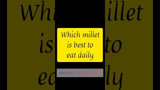 which millet is best to eat daily shortsfeed shortsvideo shorts [upl. by Naggem]