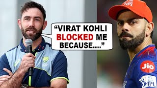 Glenn Maxwell reveals Virat Kohli blocked him on Instagram after feeling disrespected during BGT [upl. by Channa]