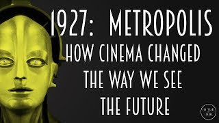 1927 Metropolis  How Cinema Changed the Way We See the Future [upl. by Jain880]