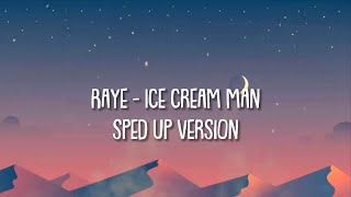 RAYE  ICE CREAM MAN  SPED UP VERSION WITH LYRICS [upl. by Azarria445]