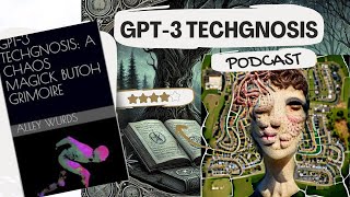 Podcast GPT3 Technognosis [upl. by Ike515]