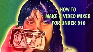 How To Make A Dirty Video MixerKarl Klomp inspired schematicEasy Beginner DIY AV Circuit bending [upl. by Cristabel783]