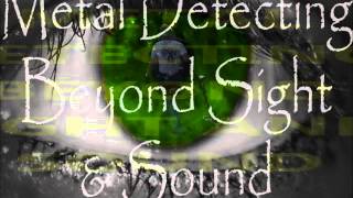 METAL DETECTING BEYOND SIGHT AND SOUNDNEW INTERNET RADIO SHOW [upl. by Llertnor]