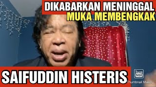 SAIFUDDIN IBRAHIM HISTERIS KARENA DIKABARKAN MENINGGAL [upl. by Streeter235]