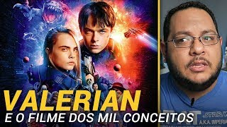 VALERIAN e a Cidade dos Mil Planetas 2017  Crítica do filme 🎬 [upl. by Ballou712]