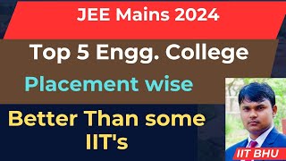 JEE Mains 2024 Top 5 Engg college better Than some IITs placement wise [upl. by Galvan]