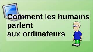 Comment les humains parlent aux ordinateurs [upl. by Akers]