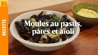 Moules au pastis pâtes et aïoli [upl. by Horowitz]