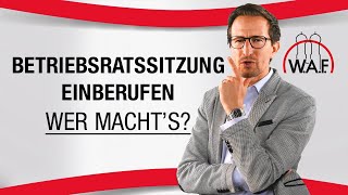 Betriebsratssitzung  Wer beruft die Sitzung ein  Betriebsrat Video [upl. by Merri]