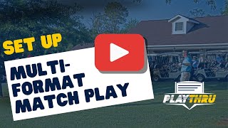 How to Set Up Multiformat Match Play in PlayThru [upl. by Pena675]