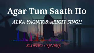 Agar Tum Saath Ho Slowed  Reverb song  Hindi lofi Song [upl. by Jonis652]