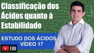 Classificação dos Ácidos quanto à Estabilidade Estudo dos Ácidos Vídeo 17 [upl. by Okiron281]