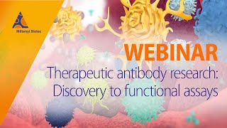 Therapeutic antibody research Discovery to functional assays WEBINAR [upl. by Egidius]