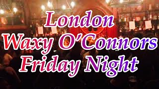 Waxy OConnors London Irish pub Friday Night [upl. by Nidorf]