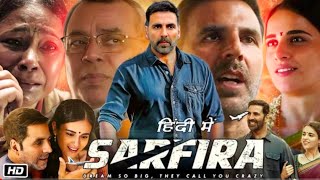 Sarfira 2024 Bollywood Full Movie  Akshay Kumar  Radhika Madan  Paresh Rawal  Sudha Prasad [upl. by Annawahs921]