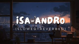 ISA  ANDRO Slowed  Reverbed [upl. by Strawn]