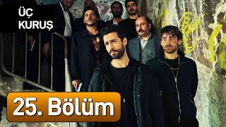 Üç Kuruş 25 Bölüm [upl. by Riamo]