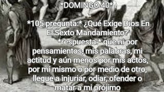 DOMINGO 40 105 pregunta¿Qué Exige Dios En El Sexto MandamientorespuestaNo matar a mi prójimo [upl. by Lybis]