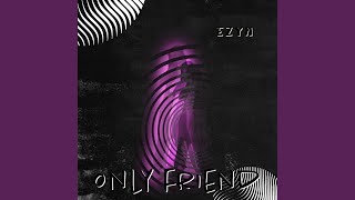 Only Friend [upl. by Enyahs]