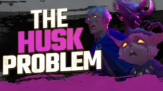 The HUSK PROBLEM  Legends of Runeterra Video Essay [upl. by Alletsirhc205]