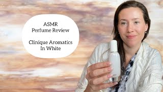 ASMR Perfume Review  Clinique Aromatics In White  Glass Tapping amp Soft Spoken [upl. by Llamaj]