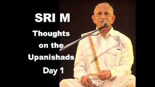 Sri M  Upanishad Thoughts  Day 1  Talks in Trivandrum Dec 2018 [upl. by Nyrac967]