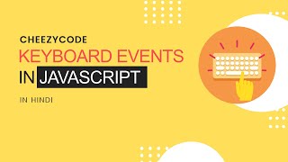 JavaScript Keyboard Events Tutorial Hindi  keypress keyup amp keydown  CheezyCode  39 [upl. by Aneeg892]