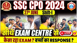 SSC CPO 2024  27 June 1st Shift Exam Analysis Students Review SSC CPO Exam Live From Exam Centre [upl. by Grannia378]