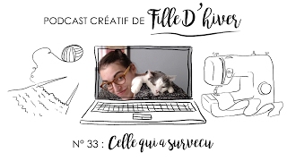 Podcast créatif de Fille dhiver  Episode 39 ou Celle qui a survécu [upl. by Diana]