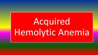 Acquired Hemolytic Anemia [upl. by Mighell]