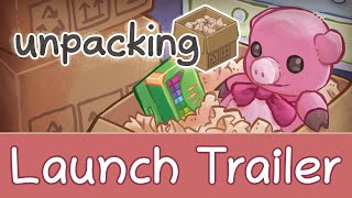 Unpacking Launch Trailer [upl. by Siraval]