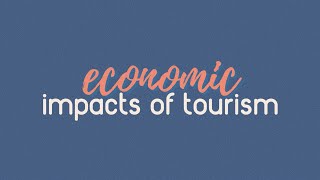 Economic Impacts of Tourism Introduction to Tourism Principles [upl. by Mcmurry127]