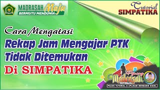 Cara Megatasi Rekap Jam Mengajar PTK tidak Ditemukan di Simpatika [upl. by Aryl108]