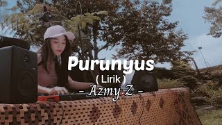 Lirik  Purunyus  Azmy Z purunyus azmyz lirik lyrics tiktok viral lagusunda [upl. by Eitsyrc]