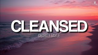 Cleansed  Charity Gayle Lyrics Video [upl. by Magdalena101]