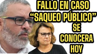 FALLO EN CASO SAQUEO PÚBLICO SE CONOCERÁ ESTE VIERNES [upl. by Ralf140]