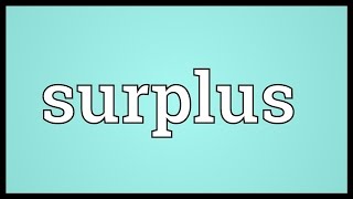 Surplus Meaning [upl. by Epperson]