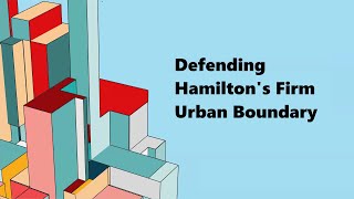 Defending Hamiltons Firm Urban Boundary [upl. by Ceil]