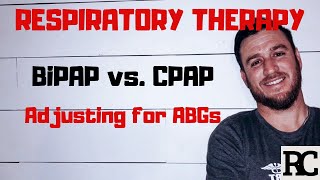 Respiratory Therapy  BiPAP vs CPAP  How to adjust for ABGs [upl. by Aicilak]