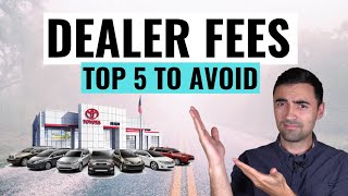 5 Car Dealer Fees amp Rip Offs You Should NEVER Pay When Buying A Car In 2022 [upl. by Ax]