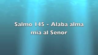 Salmo 145  Alaba alma mia al Senor [upl. by Harmaning]