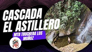 CASCADA EL ASTILLERO  trocha de MTB ciclismodemontaña [upl. by Elleuqar]