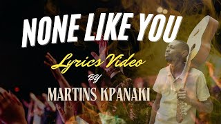 NONE LIKE YOU Official lyric worship video [upl. by Kier]